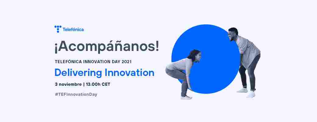 Telefónica Innovation Day: De la idea al ‘delivery’