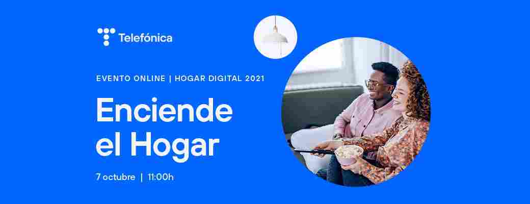 Evento del Hogar Digital 2021: más diversión, más entretenimiento, más experiencias y mucho humor